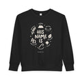 'His Name Is' - Toddler Crewneck Sweatshirt in Black – Kids clothes | Little Ark | Christian Clothing Brand